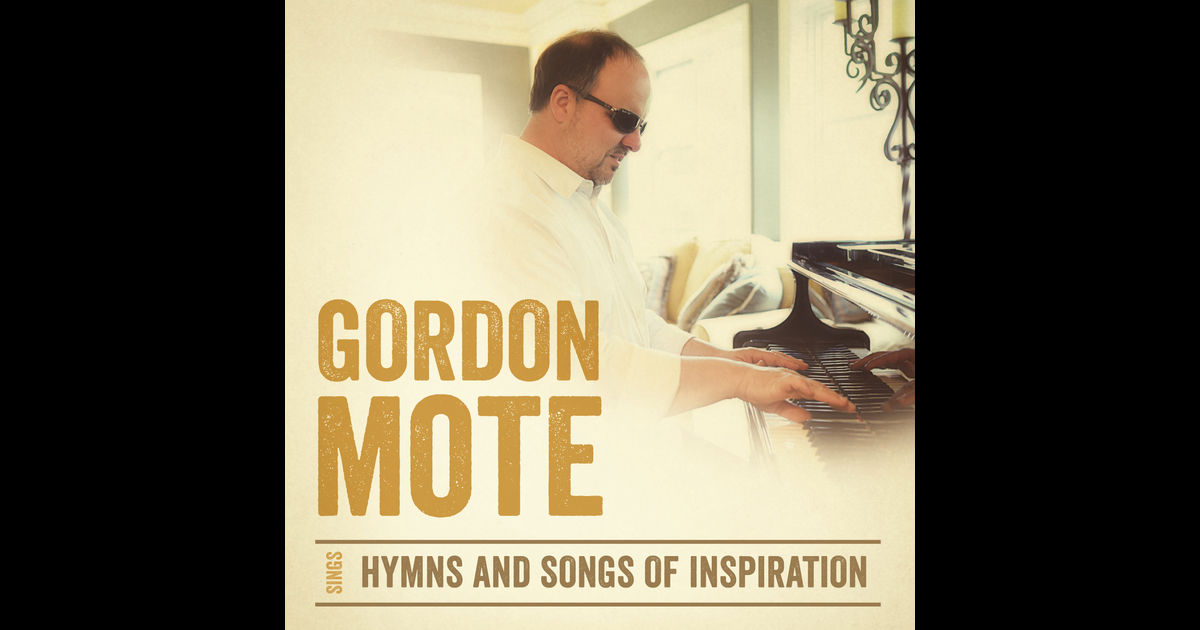 GORDON MOTE SINGS HYMNS & SONGS OF INSPIRATION